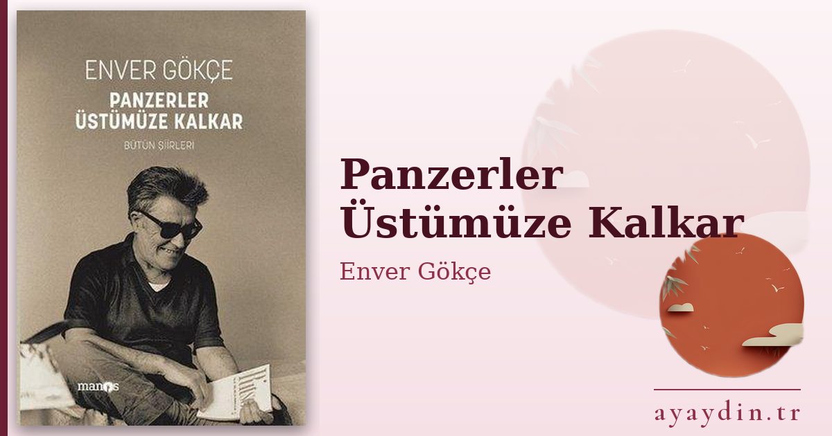 Panzerler Üstümüze Kalkar - Enver Gökçe kitap alıntıları ve sözleri