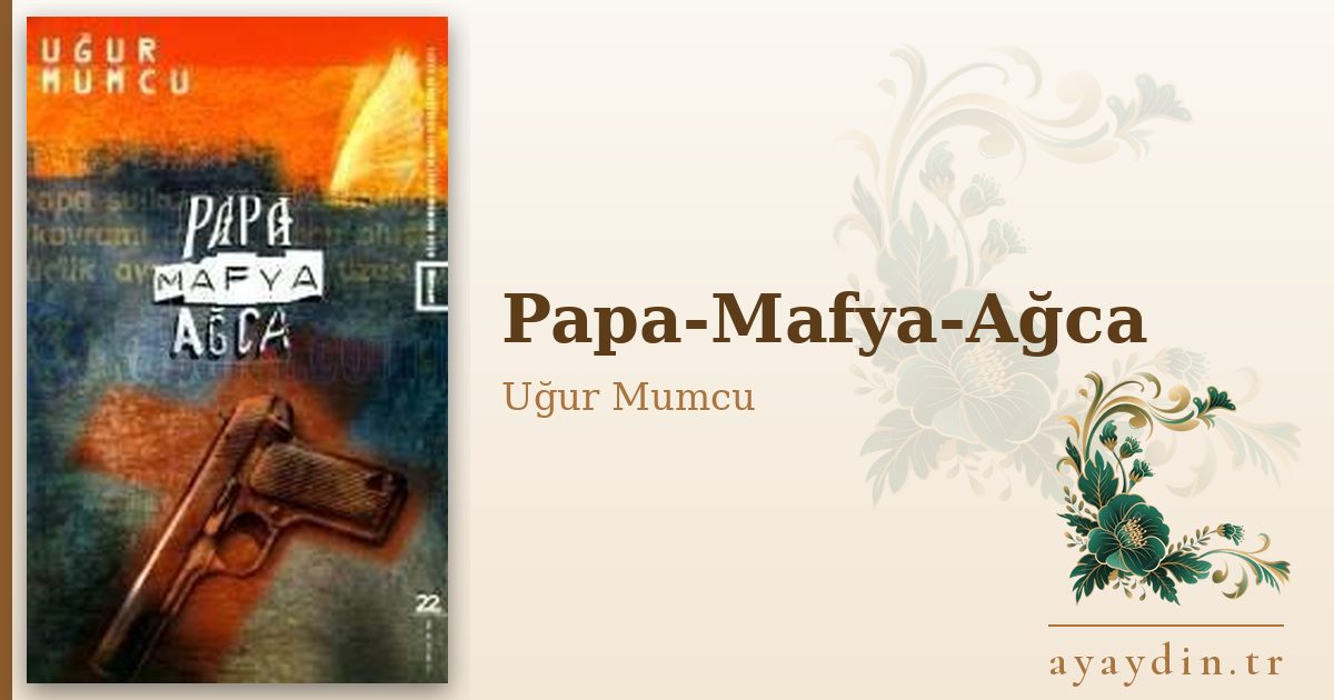 Papa-Mafya-Ağca - Uğur Mumcu kitap alıntıları ve sözleri