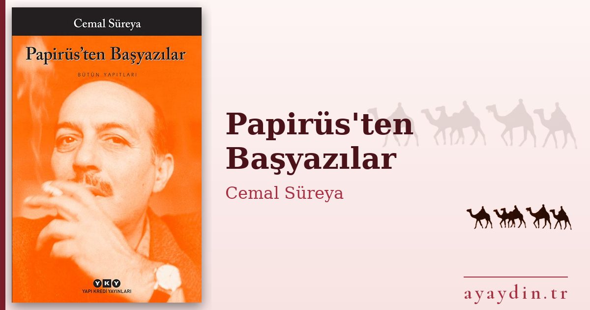Papirüs'ten Başyazılar - Cemal Süreya kitap alıntıları ve sözleri