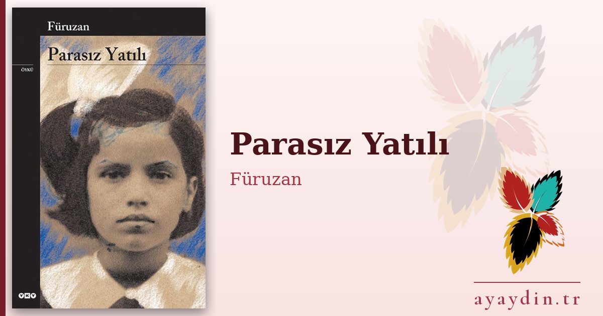 Parasız Yatılı - Füruzan kitap alıntıları ve sözleri