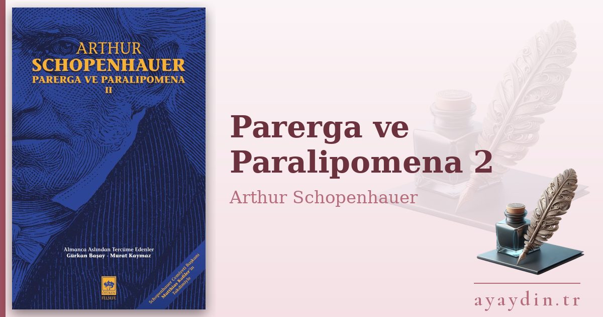 Parerga ve Paralipomena 2 - Arthur Schopenhauer kitap alıntıları ve sözleri