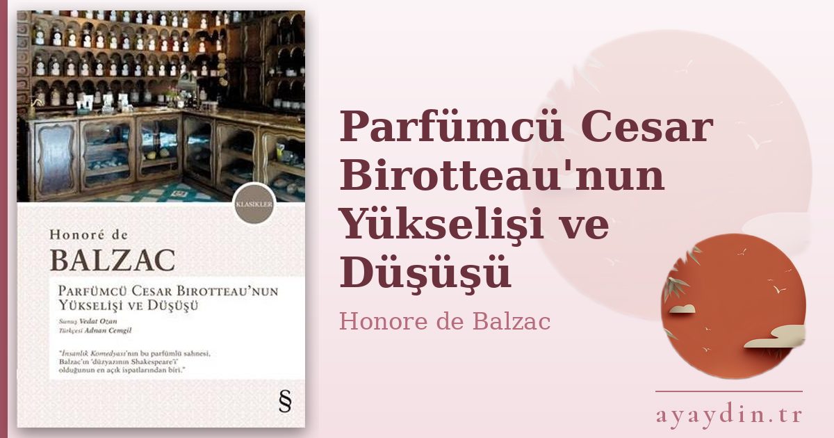 Parfümcü Cesar Birotteau'nun Yükselişi ve Düşüşü - Honore de Balzac kitap alıntıları ve sözleri
