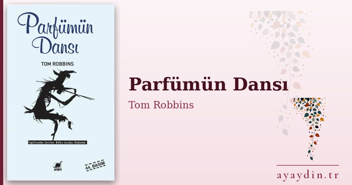 Parfümün Dansı - Tom Robbins kitap alıntıları ve sözleri