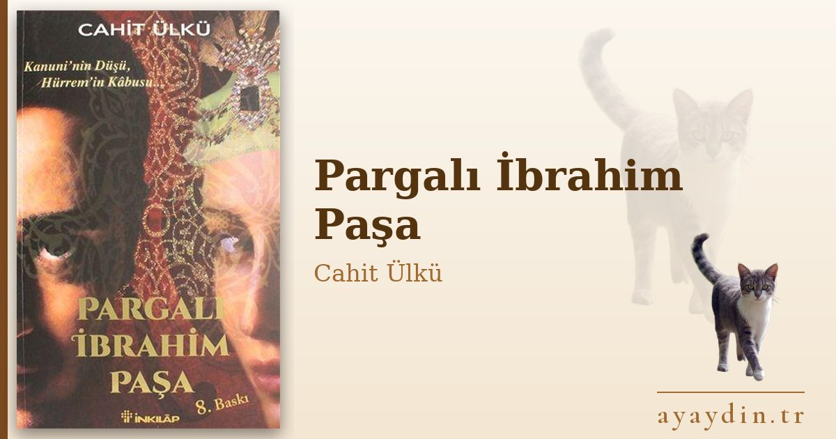 Pargalı İbrahim Paşa - Cahit Ülkü kitap alıntıları ve sözleri
