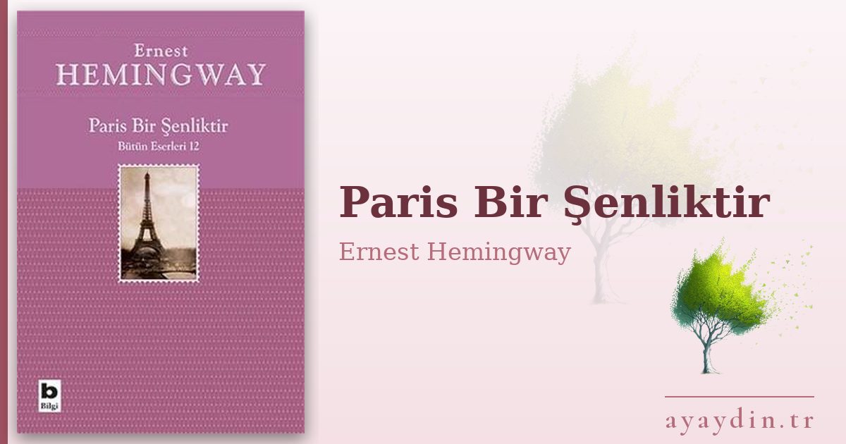 Paris Bir Şenliktir - Ernest Hemingway kitap alıntıları ve sözleri
