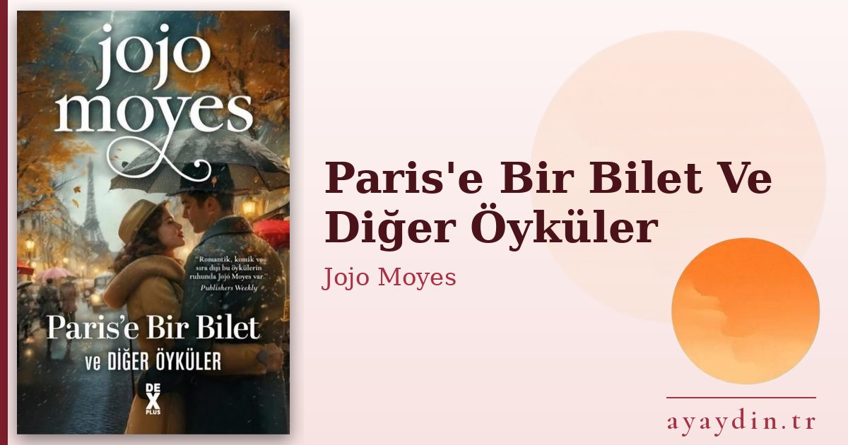 Paris'e Bir Bilet Ve Diğer Öyküler - Jojo Moyes kitap alıntıları ve sözleri