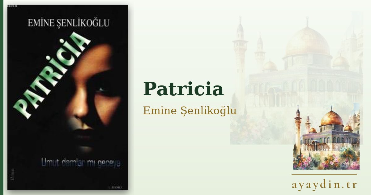 Patricia - Emine Şenlikoğlu kitap alıntıları ve sözleri