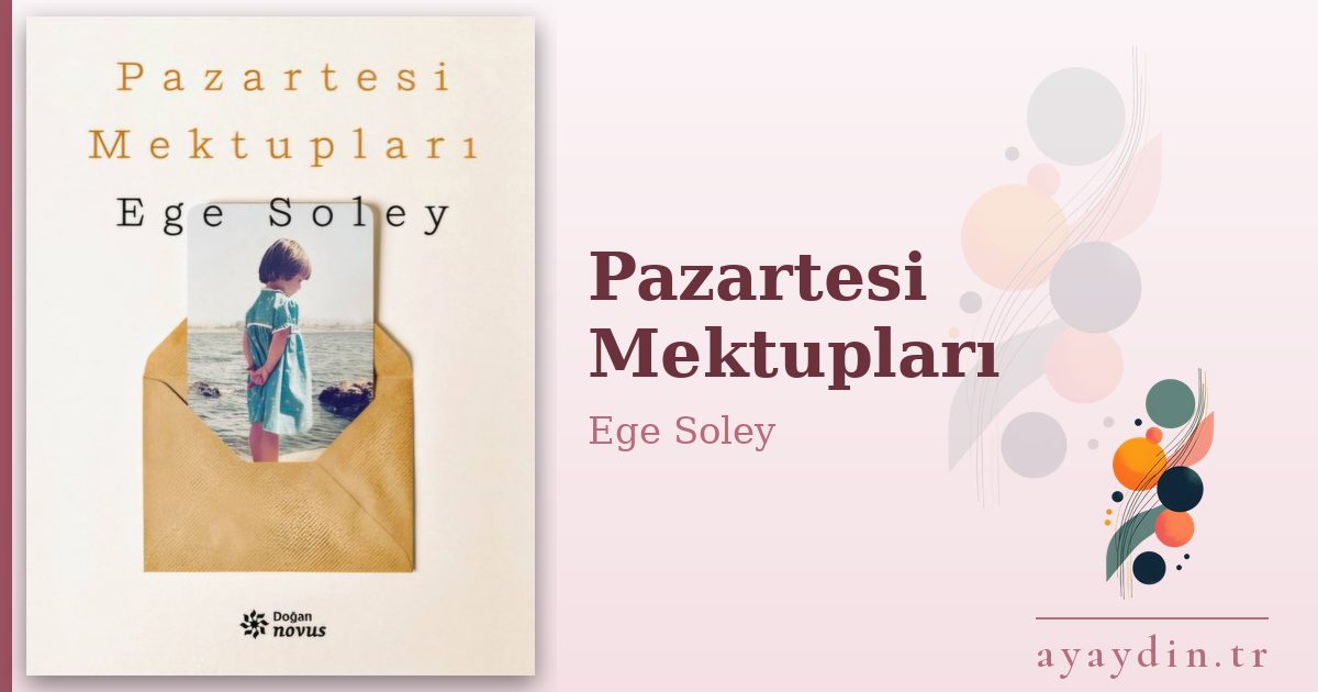 Pazartesi Mektupları - Ege Soley kitap alıntıları ve sözleri