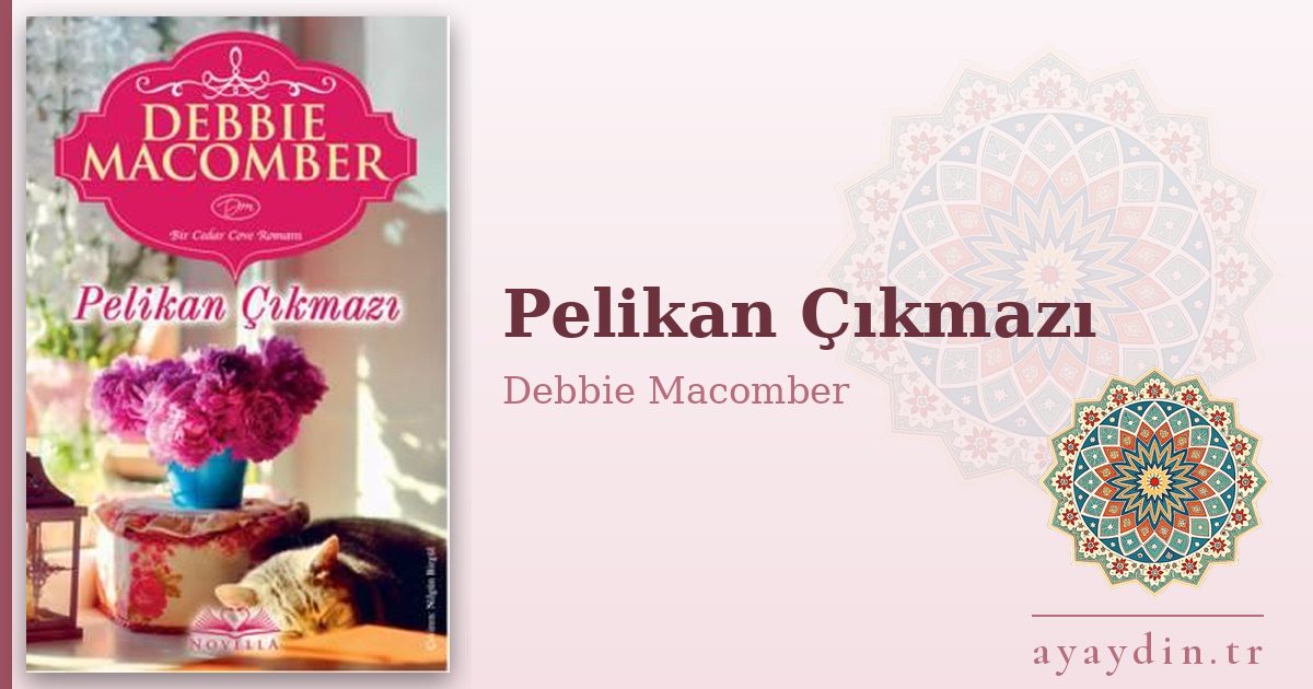 Pelikan Çıkmazı - Debbie Macomber kitap alıntıları ve sözleri