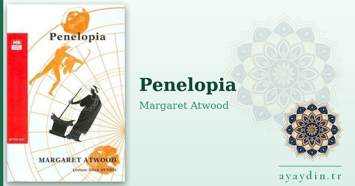 Penelopia - Margaret Atwood kitap alıntıları ve sözleri