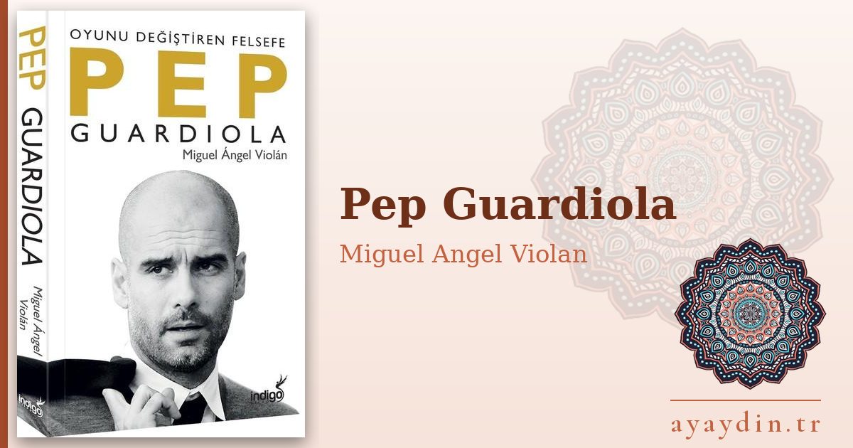 Pep Guardiola - Miguel Angel Violan kitap alıntıları ve sözleri