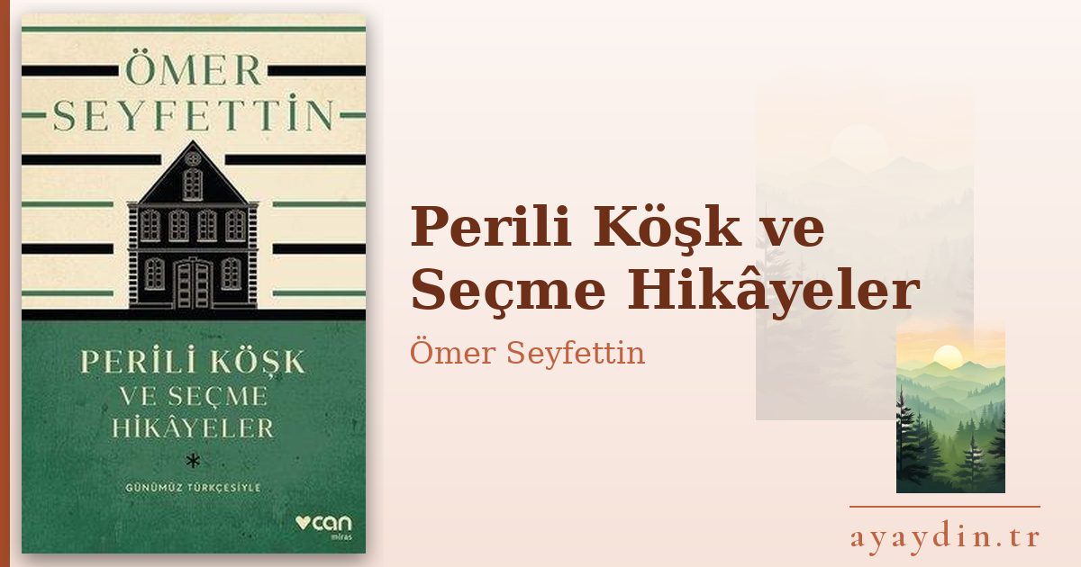 Perili Köşk ve Seçme Hikâyeler - Ömer Seyfettin kitap alıntıları ve sözleri
