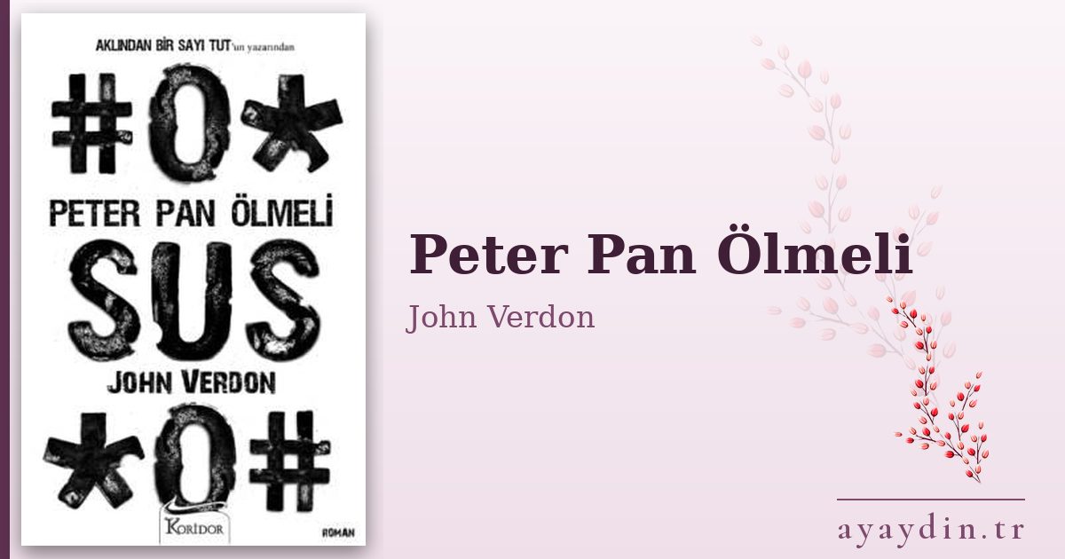 Peter Pan Ölmeli - John Verdon kitap alıntıları ve sözleri