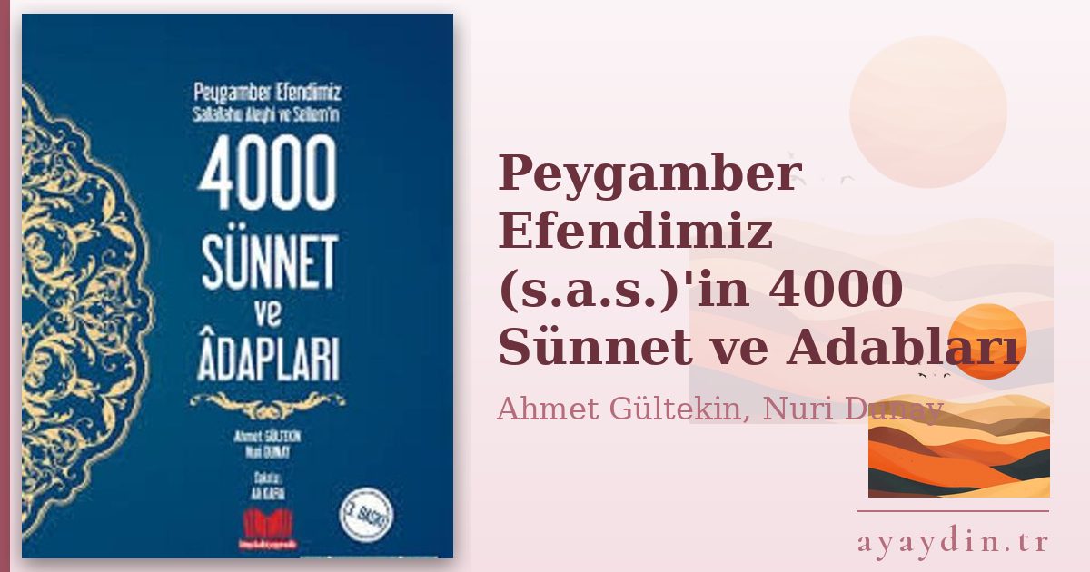 Peygamber Efendimiz (s.a.s.)'in 4000 Sünnet ve Adabları - Ahmet Gültekin, Nuri Dunay kitap alıntıları ve sözleri