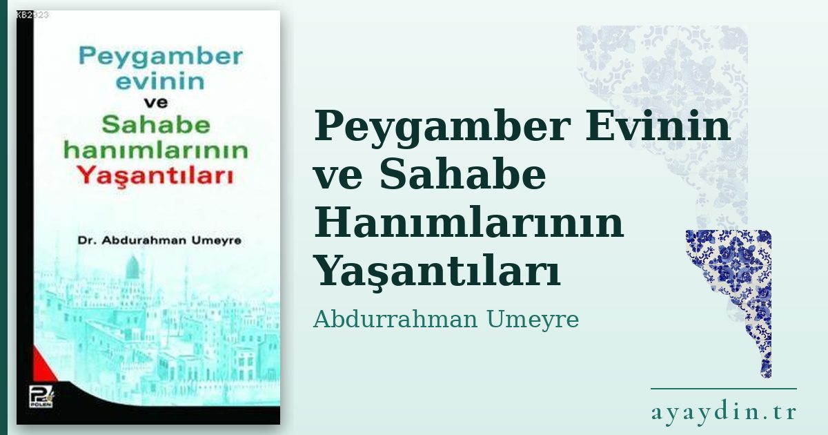 Peygamber Evinin ve Sahabe Hanımlarının Yaşantıları - Abdurrahman Umeyre kitap alıntıları ve sözleri