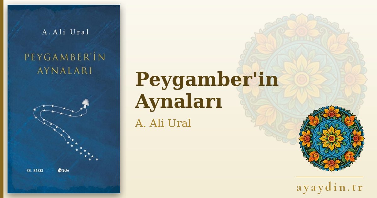 Peygamber'in Aynaları - A. Ali Ural kitap alıntıları ve sözleri