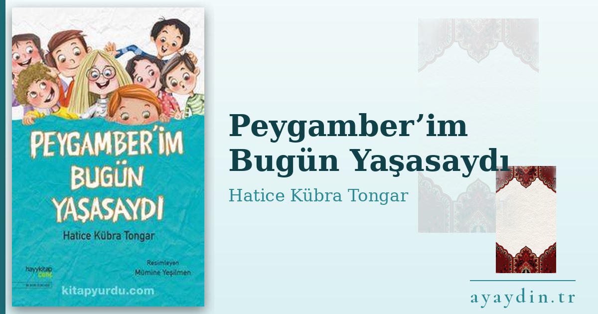 Peygamber’im Bugün Yaşasaydı - Hatice Kübra Tongar kitap alıntıları ve sözleri