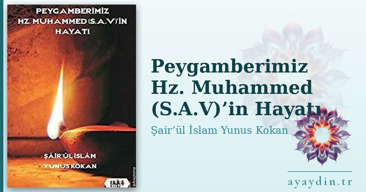 Peygamberimiz Hz. Muhammed (S.A.V)’in Hayatı - Şair’ül İslam Yunus Kokan kitap alıntıları ve sözleri