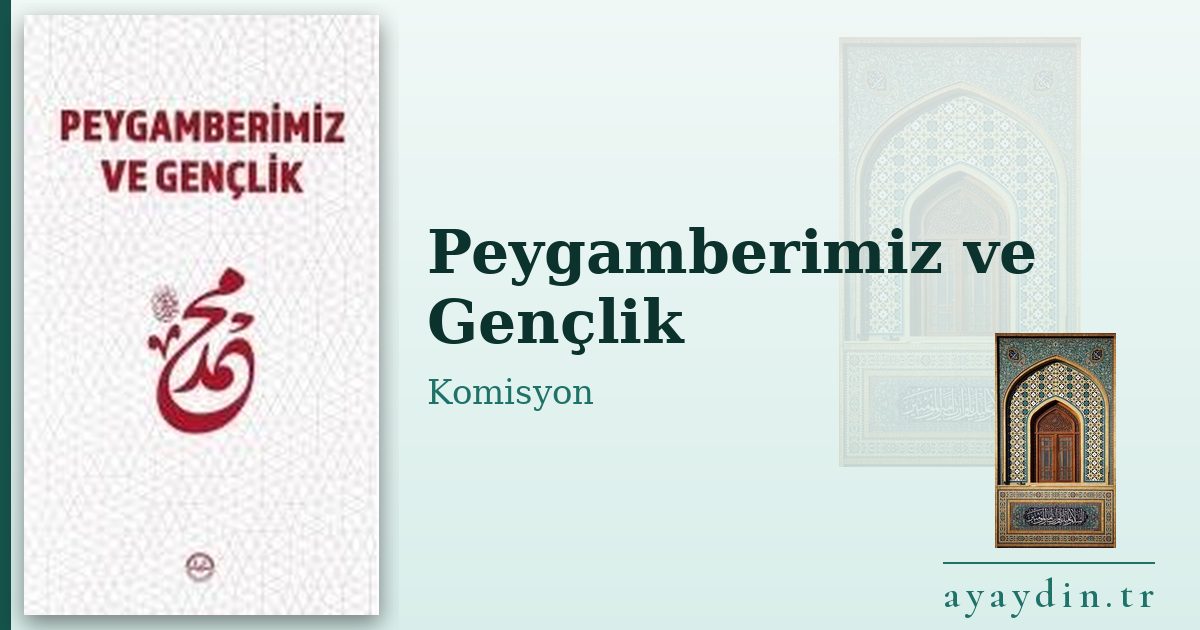 Peygamberimiz ve Gençlik - Komisyon kitap alıntıları ve sözleri