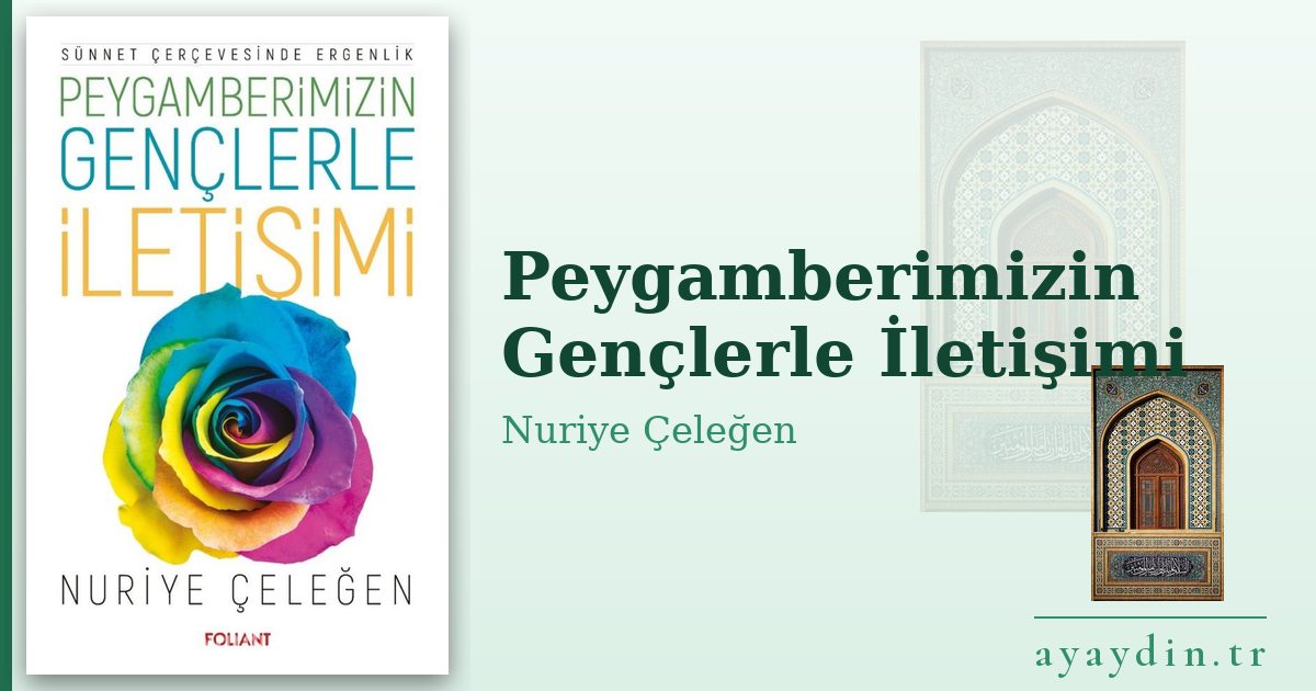 Peygamberimizin Gençlerle İletişimi - Nuriye Çeleğen kitap alıntıları ve sözleri