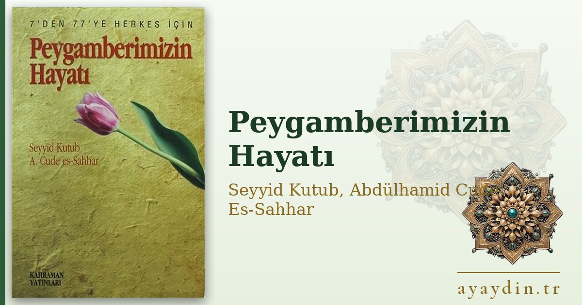 Peygamberimizin Hayatı - Seyyid Kutub, Abdülhamid Cude Es-Sahhar kitap alıntıları ve sözleri