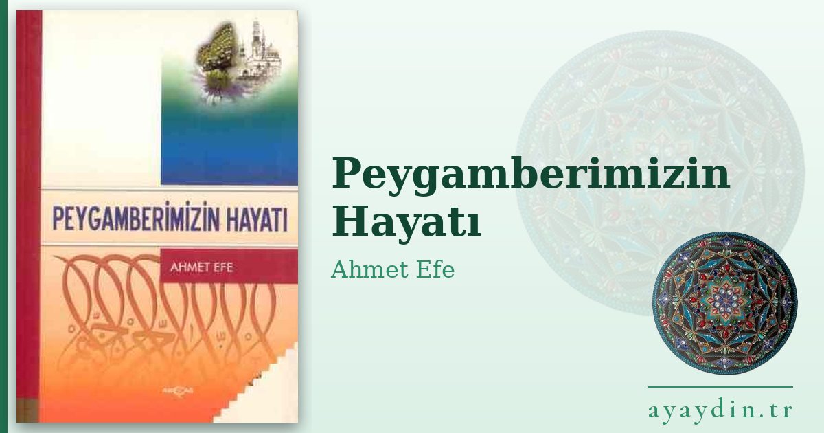 Peygamberimizin Hayatı - Ahmet Efe kitap alıntıları ve sözleri