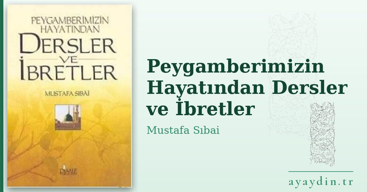 Peygamberimizin Hayatından Dersler ve İbretler - Mustafa Sıbai kitap alıntıları ve sözleri