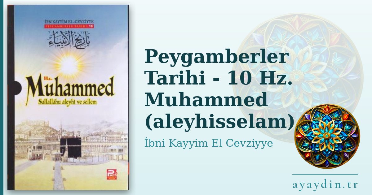 Peygamberler Tarihi - 10 Hz. Muhammed (aleyhisselam) - İbni Kayyim El Cevziyye kitap alıntıları ve sözleri