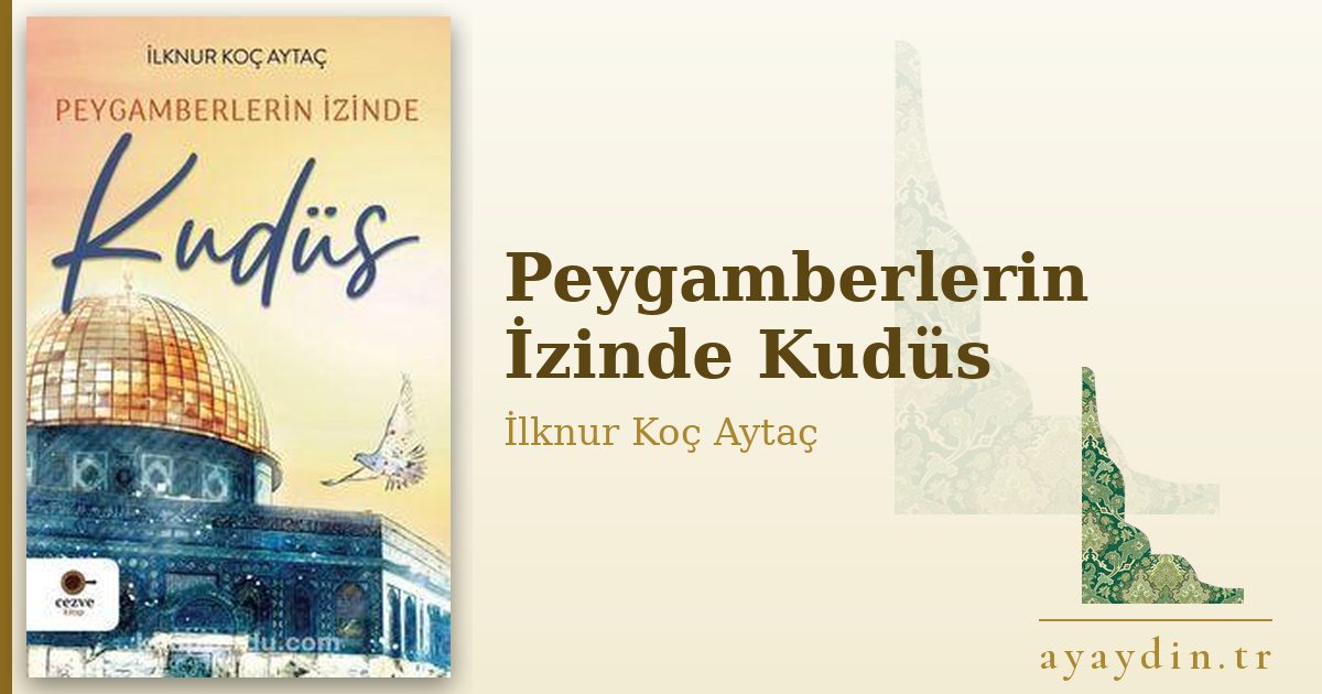 Peygamberlerin İzinde Kudüs - İlknur Koç Aytaç kitap alıntıları ve sözleri