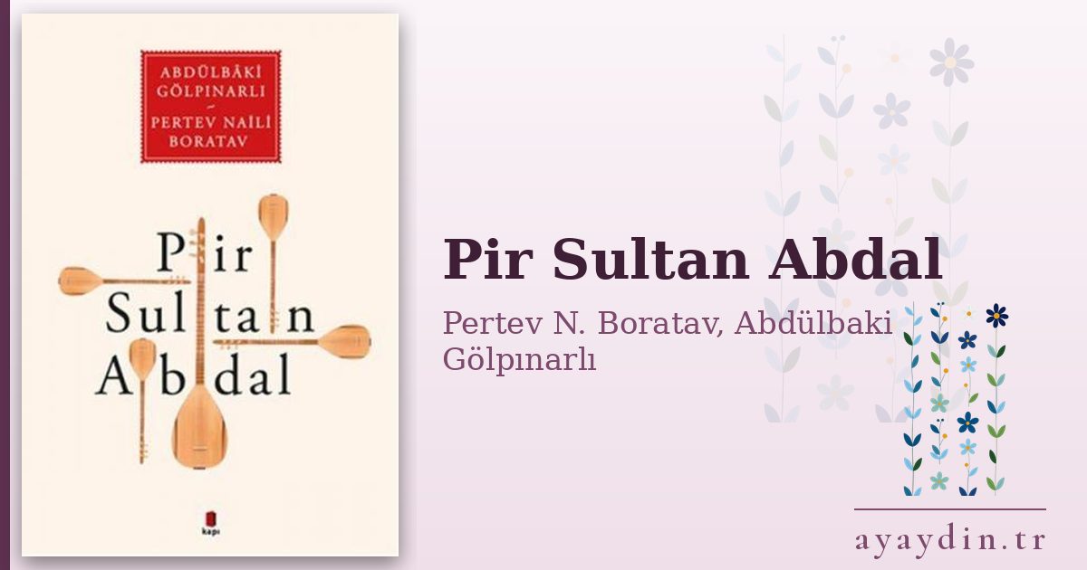 Pir Sultan Abdal - Pertev N. Boratav, Abdülbaki Gölpınarlı kitap alıntıları ve sözleri