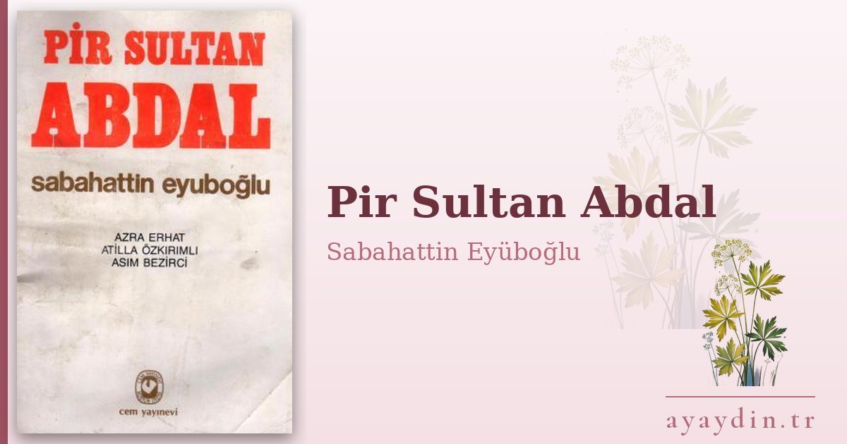 Pir Sultan Abdal - Sabahattin Eyüboğlu kitap alıntıları ve sözleri