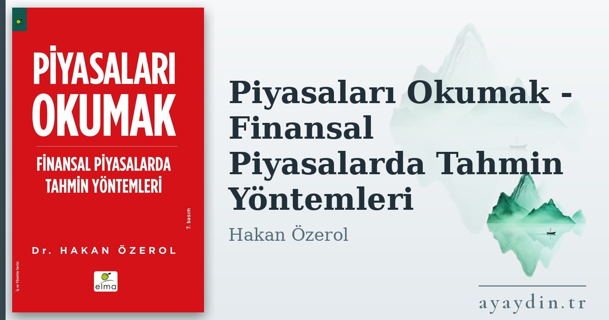 Piyasaları Okumak - Finansal Piyasalarda Tahmin Yöntemleri - Hakan Özerol kitap alıntıları ve sözleri