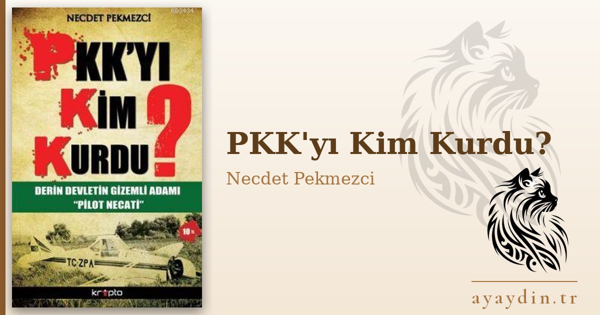 PKK'yı Kim Kurdu? - Necdet Pekmezci kitap alıntıları ve sözleri