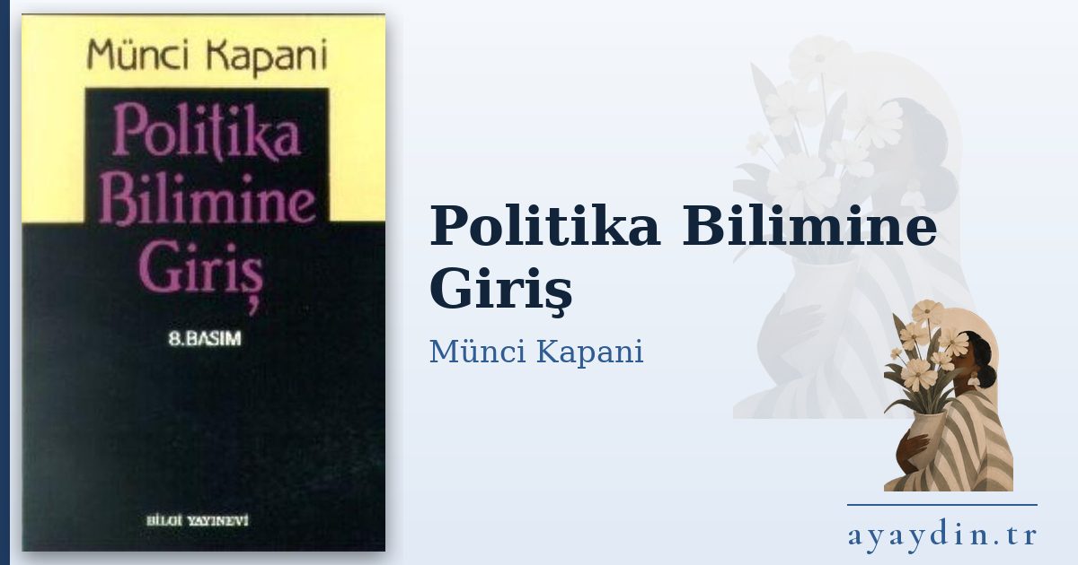 Politika Bilimine Giriş - Münci Kapani kitap alıntıları ve sözleri