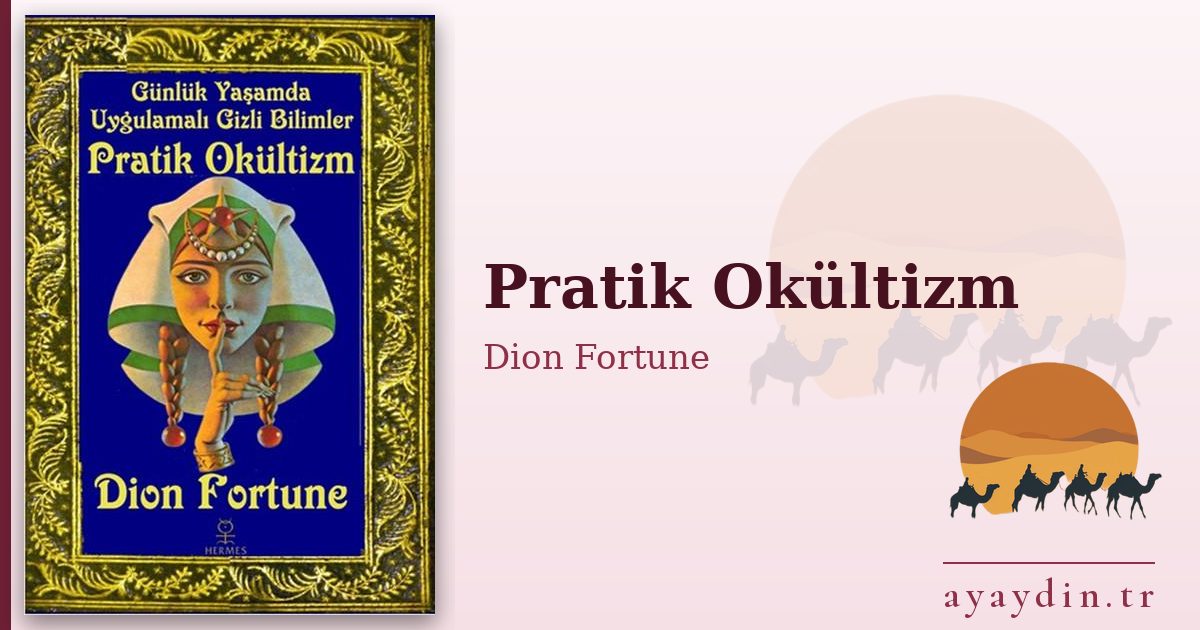Pratik Okültizm - Dion Fortune kitap alıntıları ve sözleri