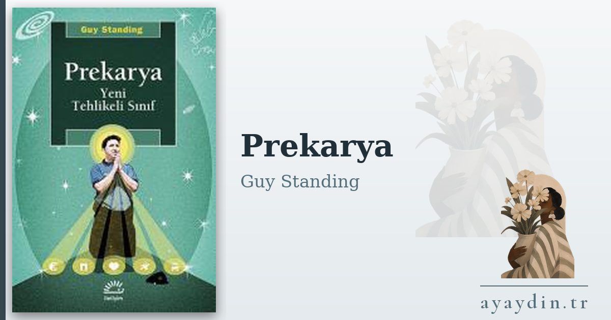 Prekarya - Guy Standing kitap alıntıları ve sözleri