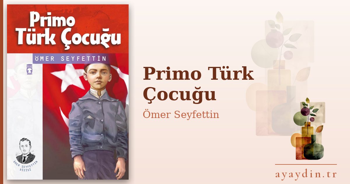 Primo Türk Çocuğu - Ömer Seyfettin kitap alıntıları ve sözleri
