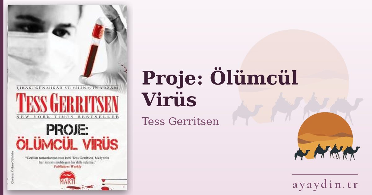 Proje: Ölümcül Virüs - Tess Gerritsen kitap alıntıları ve sözleri