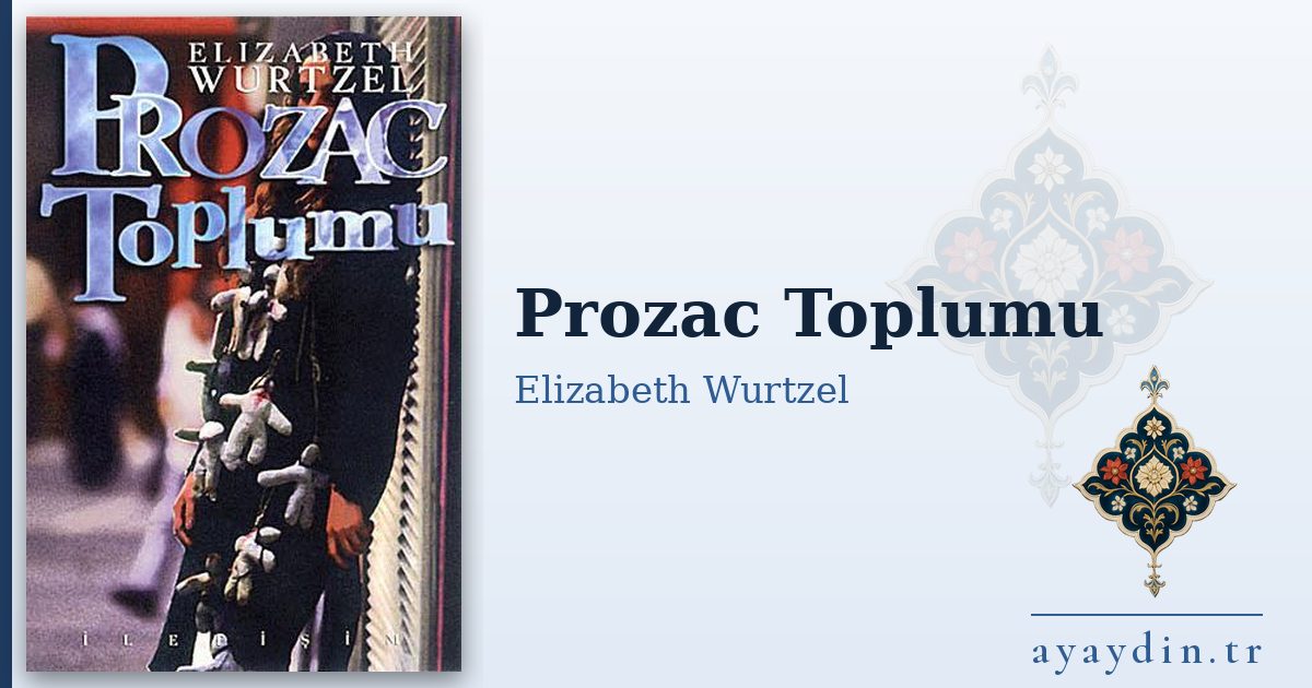Prozac Toplumu - Elizabeth Wurtzel kitap alıntıları ve sözleri