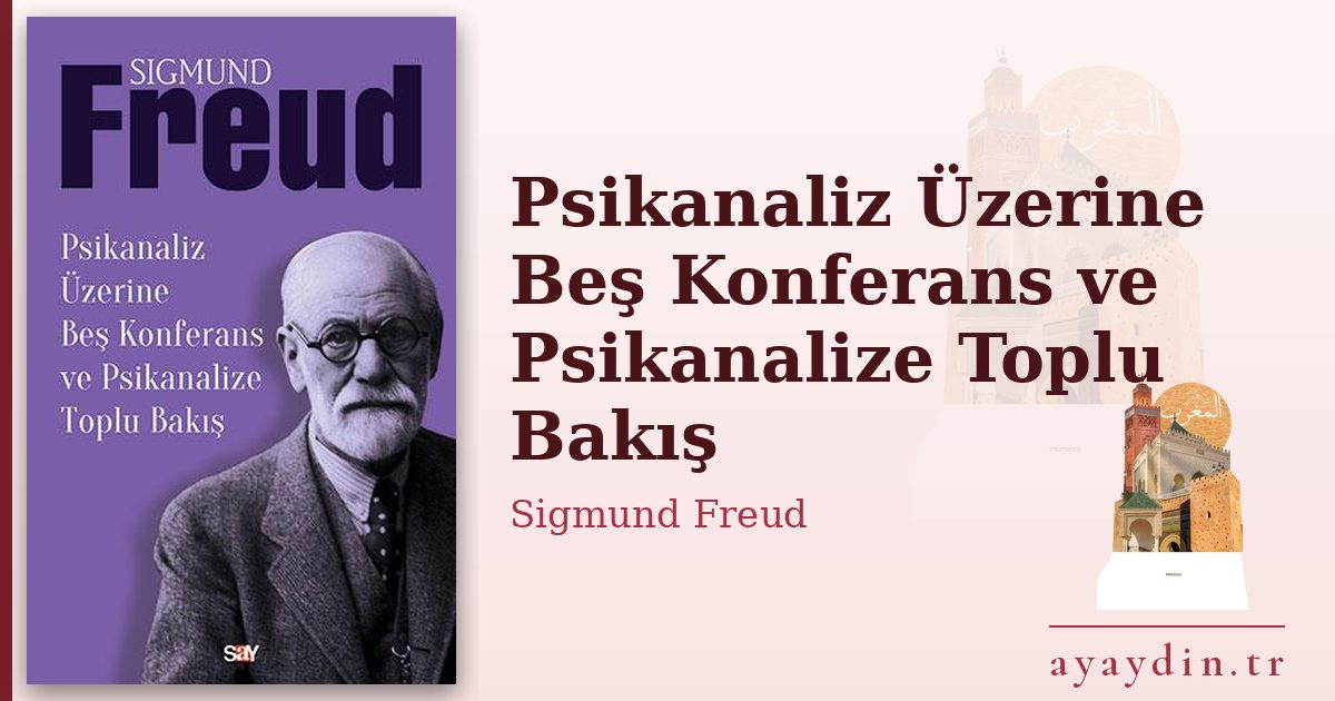 Psikanaliz Üzerine Beş Konferans ve Psikanalize Toplu Bakış - Sigmund Freud kitap alıntıları ve sözleri
