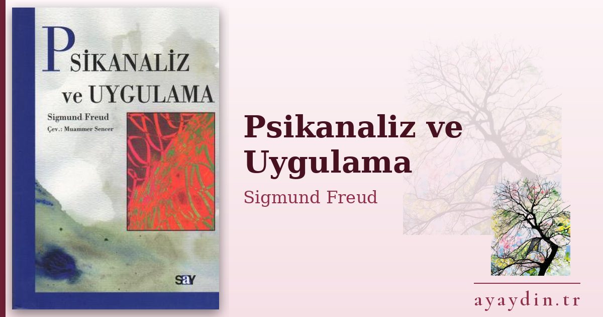 Psikanaliz ve Uygulama - Sigmund Freud kitap alıntıları ve sözleri