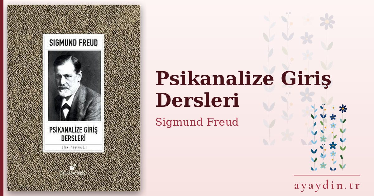 Psikanalize Giriş Dersleri - Sigmund Freud kitap alıntıları ve sözleri