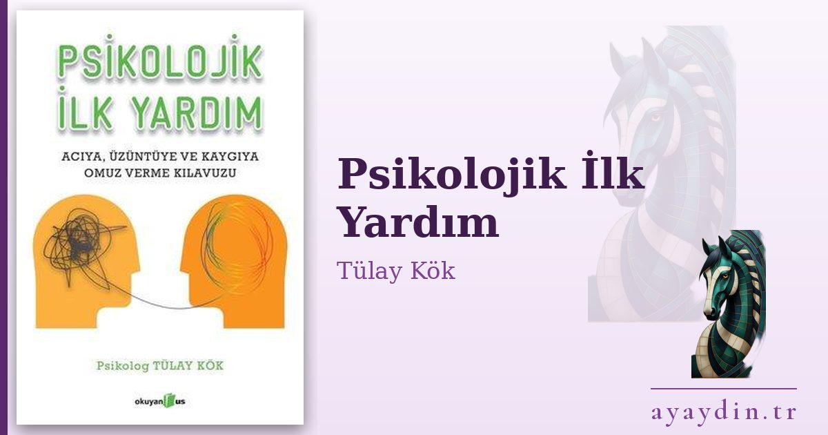 Psikolojik İlk Yardım - Tülay Kök kitap alıntıları ve sözleri