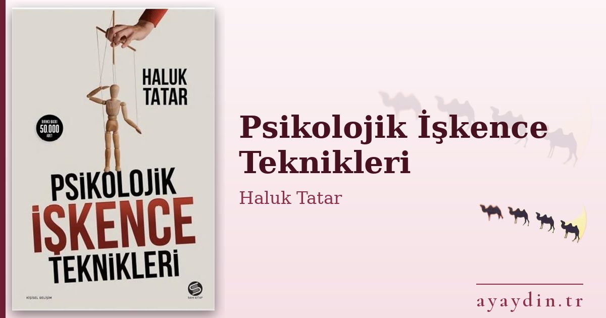 Psikolojik İşkence Teknikleri - Haluk Tatar kitap alıntıları ve sözleri
