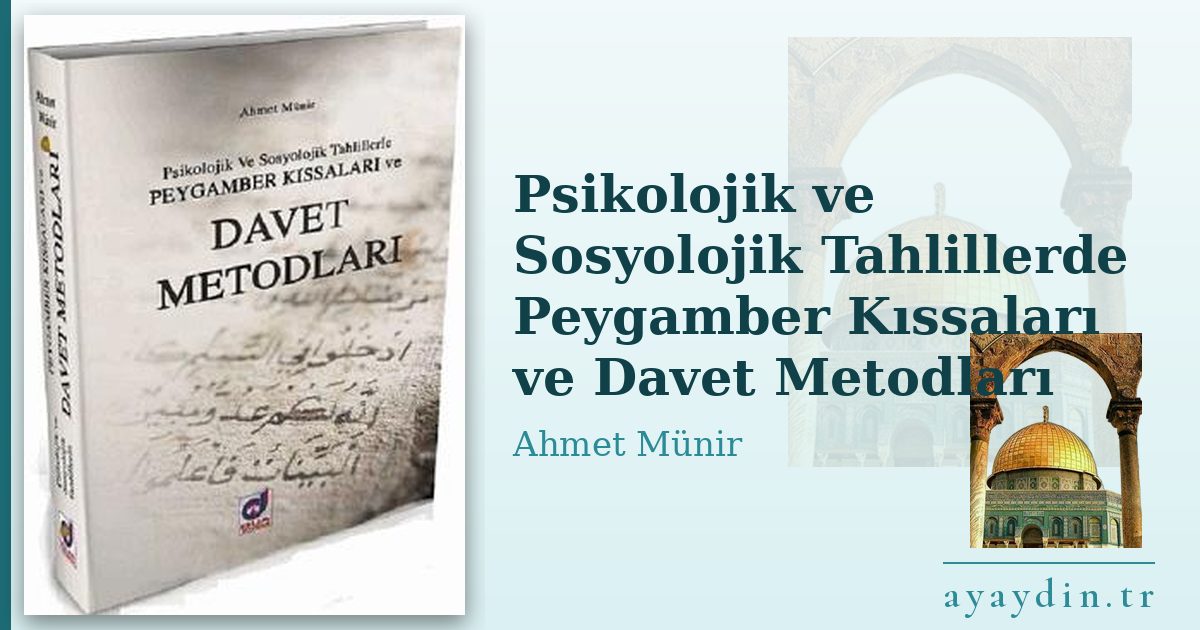 Psikolojik ve Sosyolojik Tahlillerde Peygamber Kıssaları ve Davet Metodları - Ahmet Münir kitap alıntıları ve sözleri
