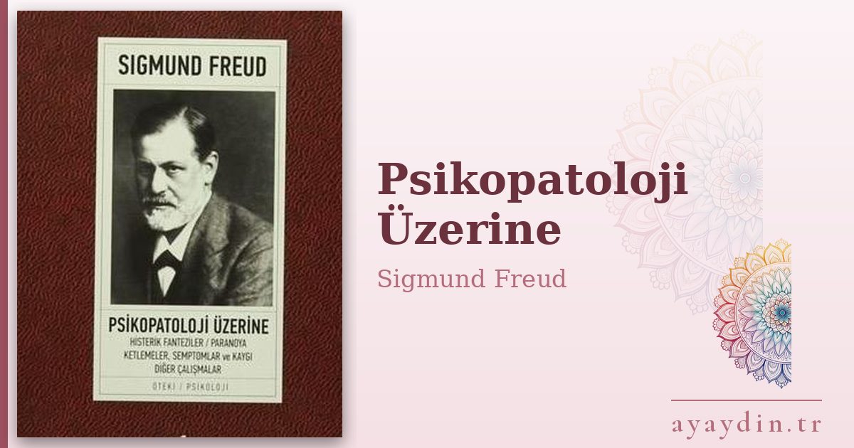 Psikopatoloji Üzerine - Sigmund Freud kitap alıntıları ve sözleri