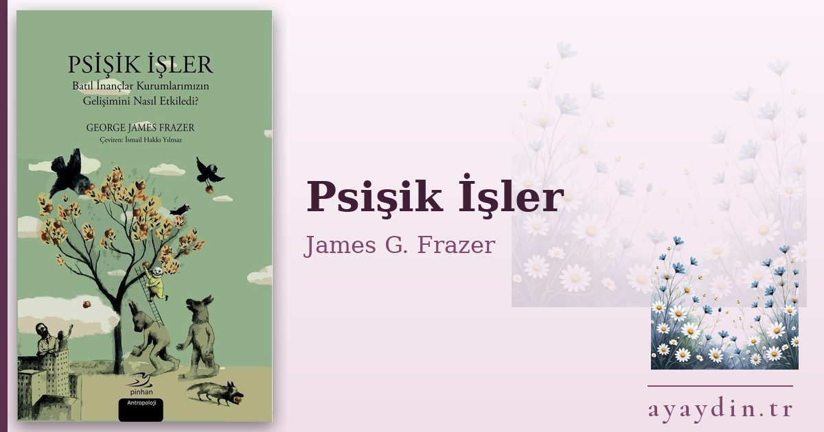 Psişik İşler - James G. Frazer kitap alıntıları ve sözleri