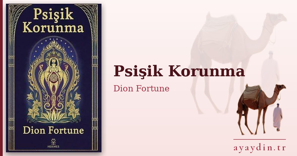 Psişik Korunma - Dion Fortune kitap alıntıları ve sözleri