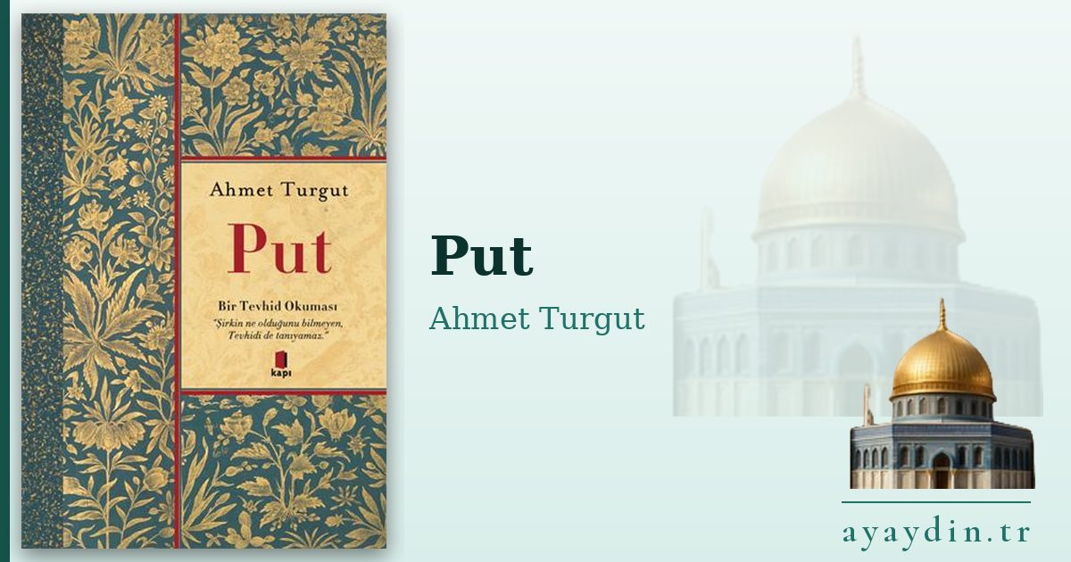Put - Ahmet Turgut kitap alıntıları ve sözleri