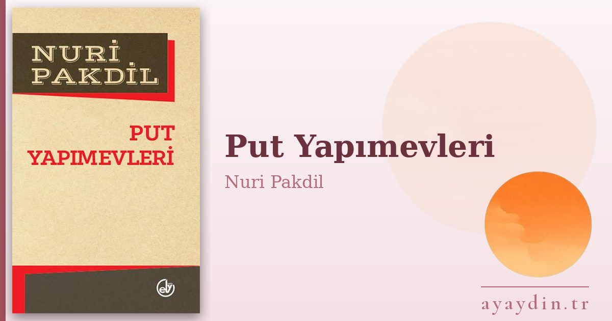 Put Yapımevleri - Nuri Pakdil kitap alıntıları ve sözleri